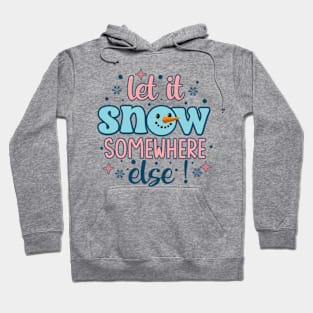 Let it snow somewhere else Retro Winter Snowman Hoodie